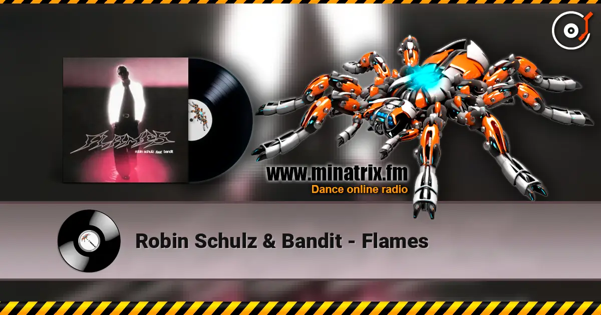 Robin Schulz & Bandit - Flames жоғары сапада онлайн тыңдау | Minatrix.FM