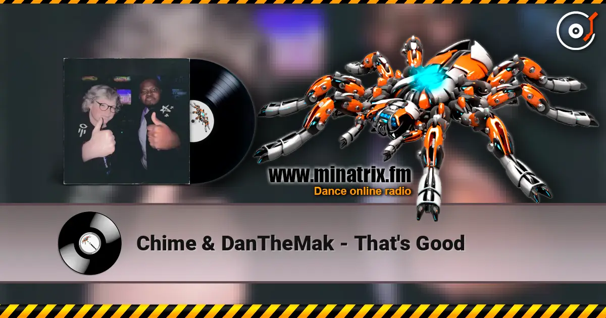 Chime & DanTheMak - That's Good жоғары сапада онлайн тыңдау | Minatrix.FM