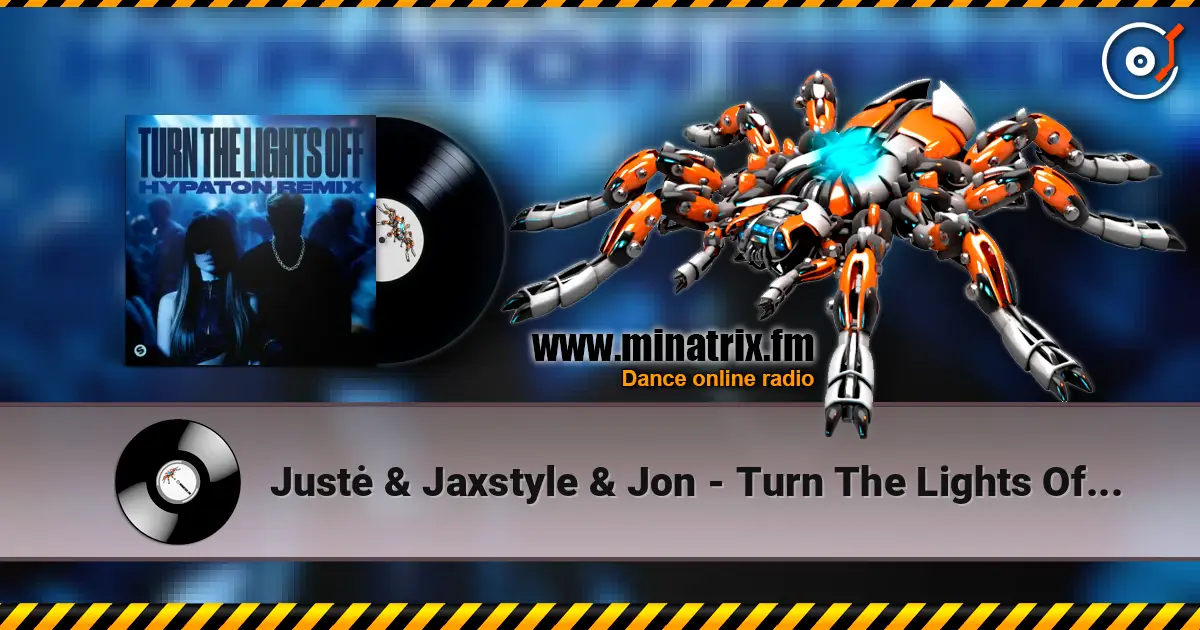 Justė & Jaxstyle & Jon - Turn The Lights Off (Hypaton Remix) жоғары сапада онлайн тыңдау | Minatrix.FM