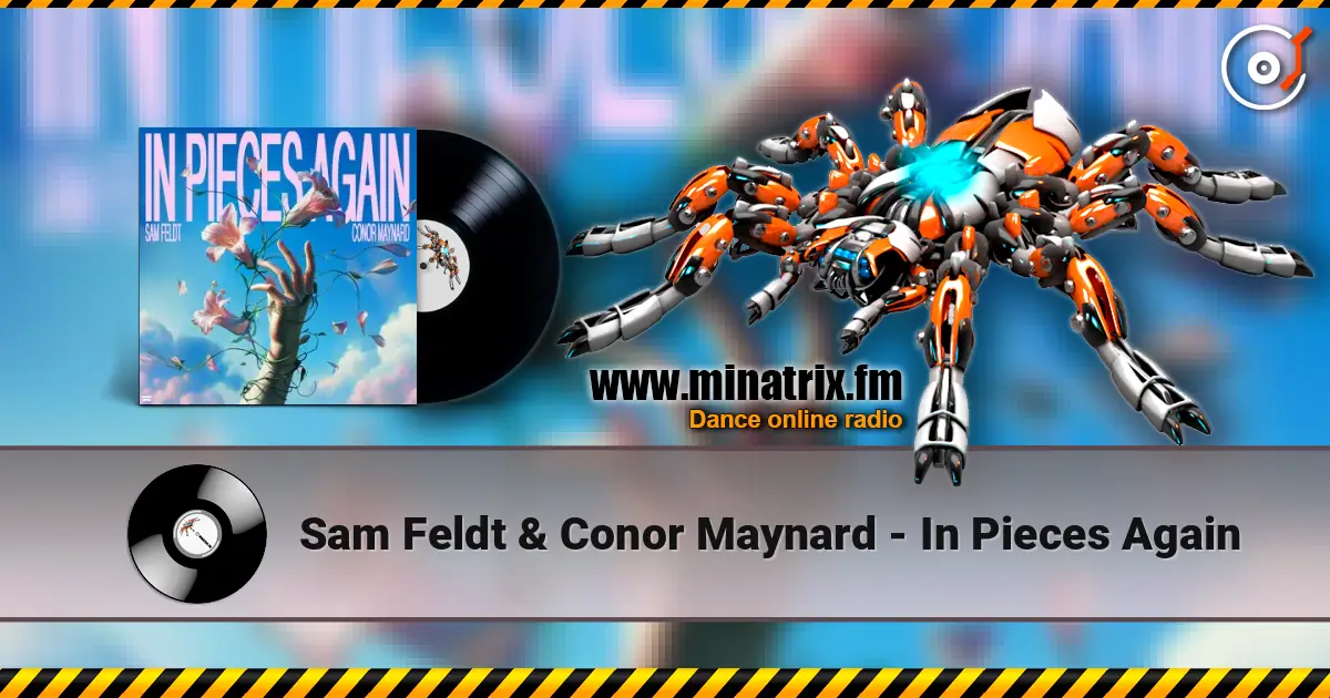 Sam Feldt & Conor Maynard - In Pieces Again жоғары сапада онлайн тыңдау | Minatrix.FM