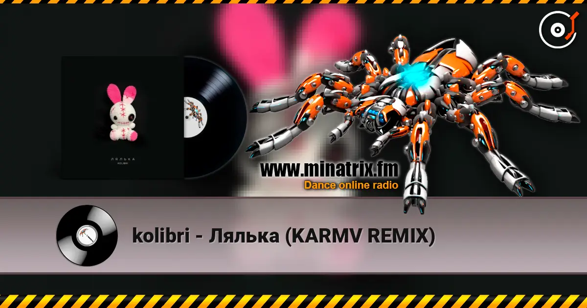 kolibri - Лялька (KARMV REMIX) жоғары сапада онлайн тыңдау | Minatrix.FM