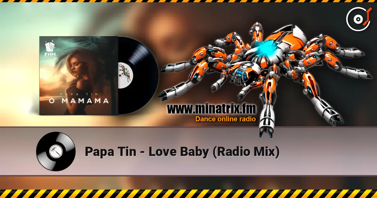 Papa Tin - Love Baby (Radio Mix) жоғары сапада онлайн тыңдау | Minatrix.FM