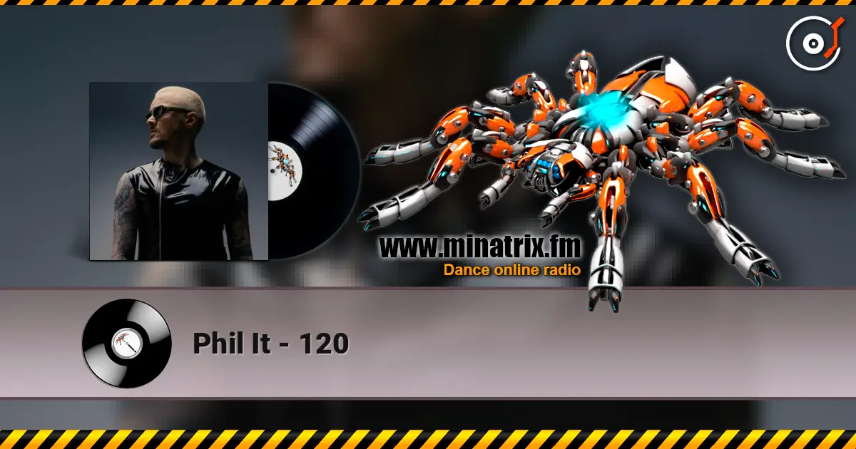 Phil It - 120 жоғары сапада онлайн тыңдау | Minatrix.FM