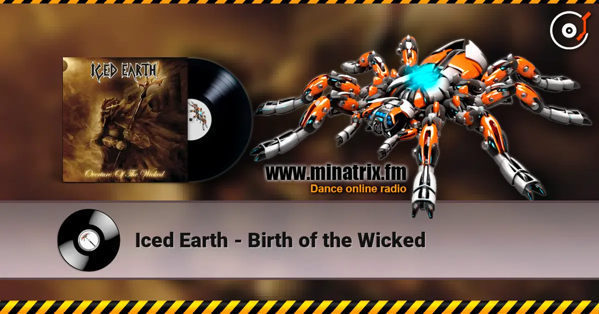 Iced Earth - Birth of the Wicked жоғары сапада онлайн тыңдау | Minatrix.FM