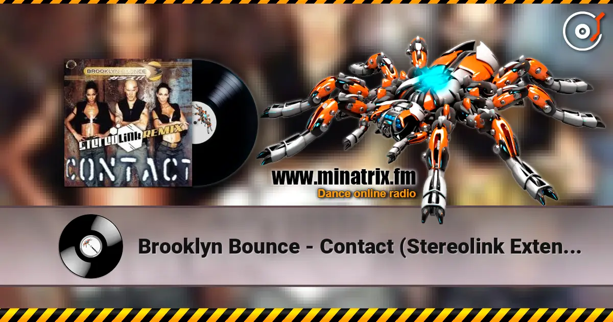 Brooklyn Bounce - Contact (Stereolink Extended Remix) жоғары сапада онлайн тыңдау | Minatrix.FM