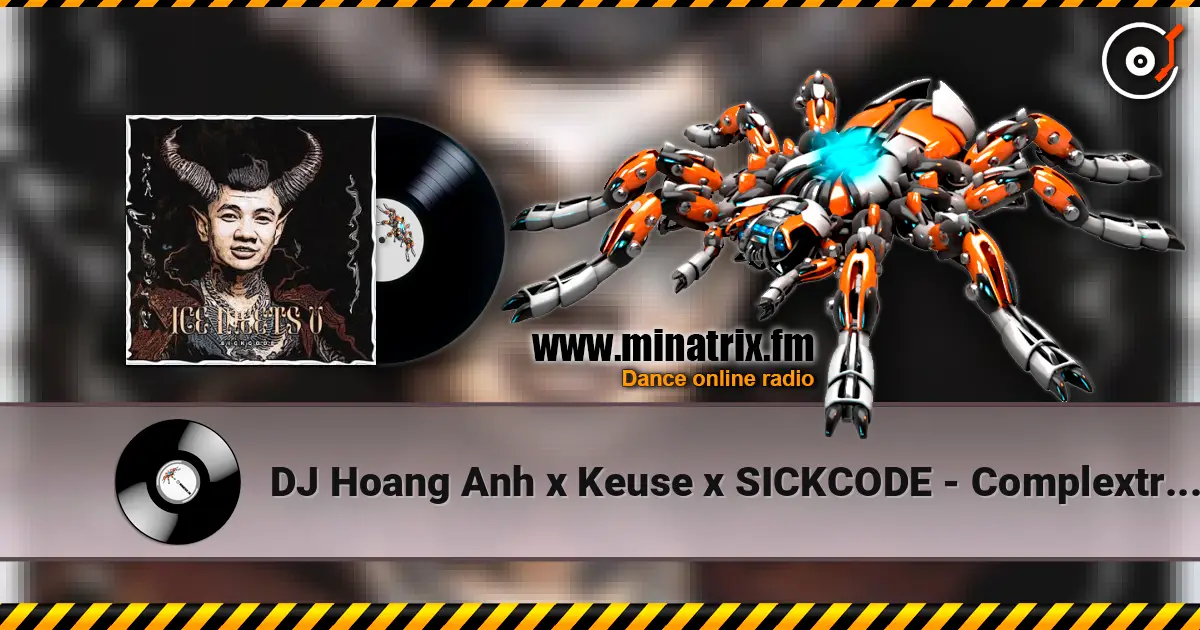 DJ Hoang Anh x Keuse x SICKCODE - Complextro Machine (Extended Mix) жоғары сапада онлайн тыңдау | Minatrix.FM