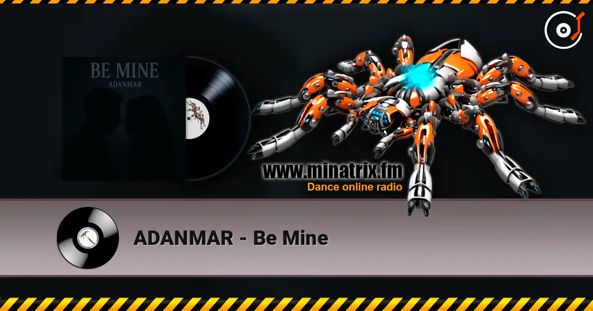 ADANMAR - Be Mine жоғары сапада онлайн тыңдау | Minatrix.FM
