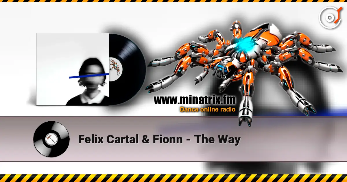 Felix Cartal & Fionn - The Way жоғары сапада онлайн тыңдау | Minatrix.FM