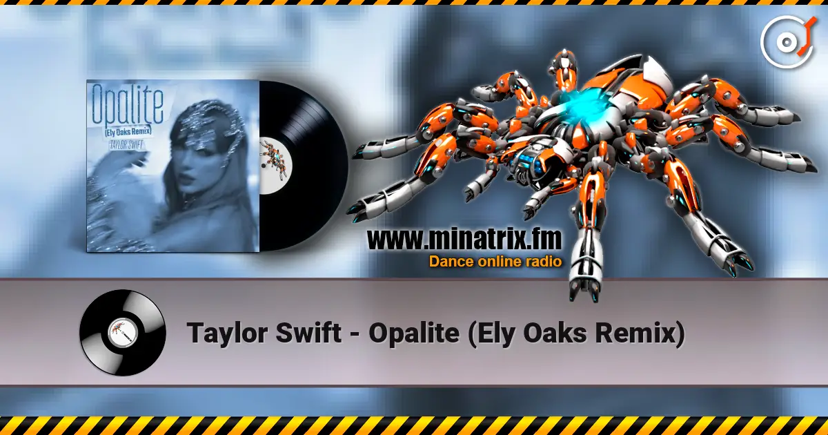Taylor Swift - Opalite (Ely Oaks Remix) жоғары сапада онлайн тыңдау | Minatrix.FM