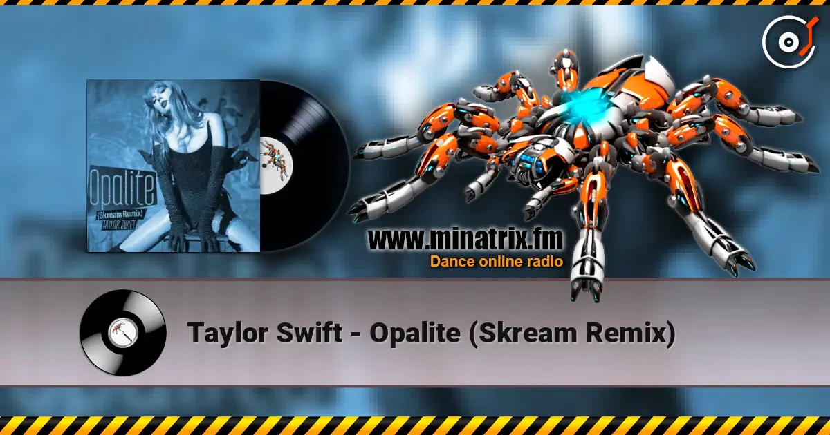 Taylor Swift - Opalite (Skream Remix) жоғары сапада онлайн тыңдау | Minatrix.FM