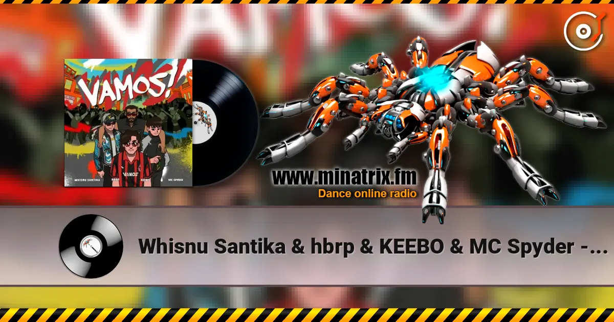 Whisnu Santika & hbrp & KEEBO & MC Spyder - Vamos! жоғары сапада онлайн тыңдау | Minatrix.FM