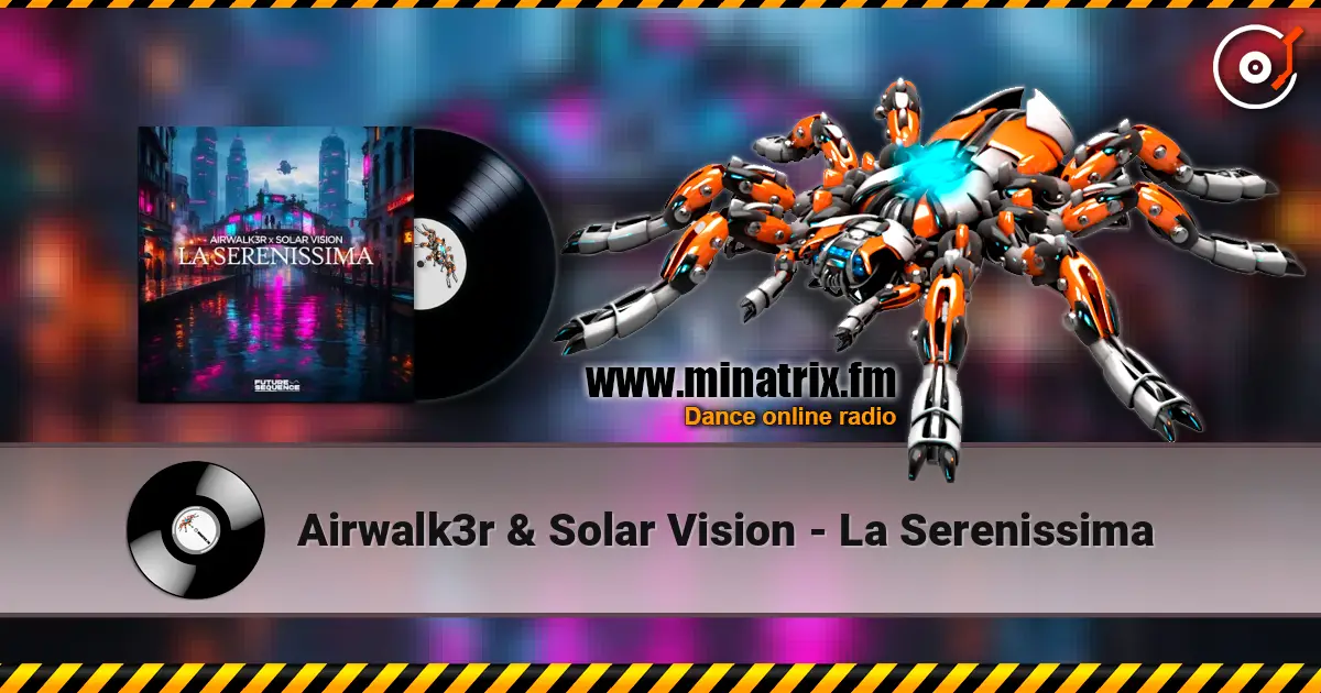 Airwalk3r & Solar Vision - La Serenissima жоғары сапада онлайн тыңдау | Minatrix.FM