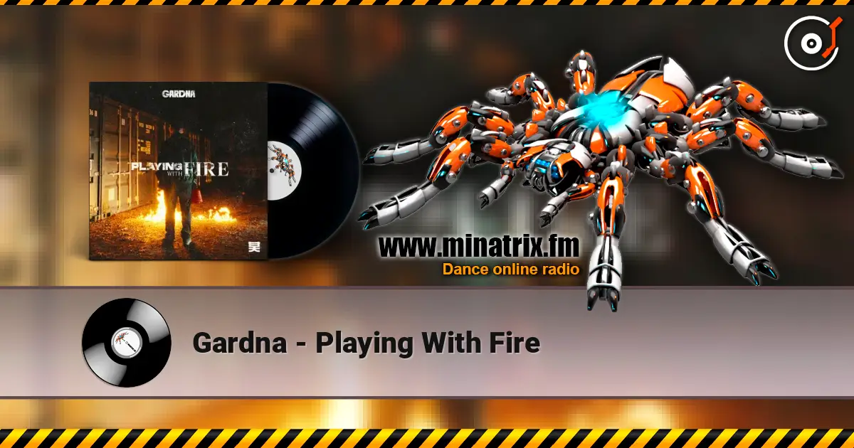 Gardna - Playing With Fire жоғары сапада онлайн тыңдау | Minatrix.FM