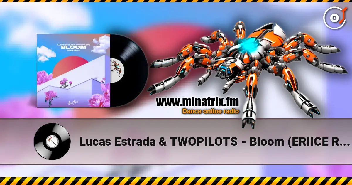 Lucas Estrada & TWOPILOTS - Bloom (ERIICE Remix) жоғары сапада онлайн тыңдау | Minatrix.FM