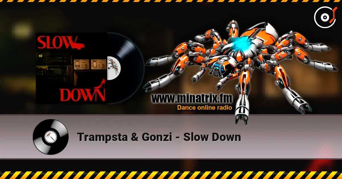Trampsta & Gonzi - Slow Down жоғары сапада онлайн тыңдау | Minatrix.FM