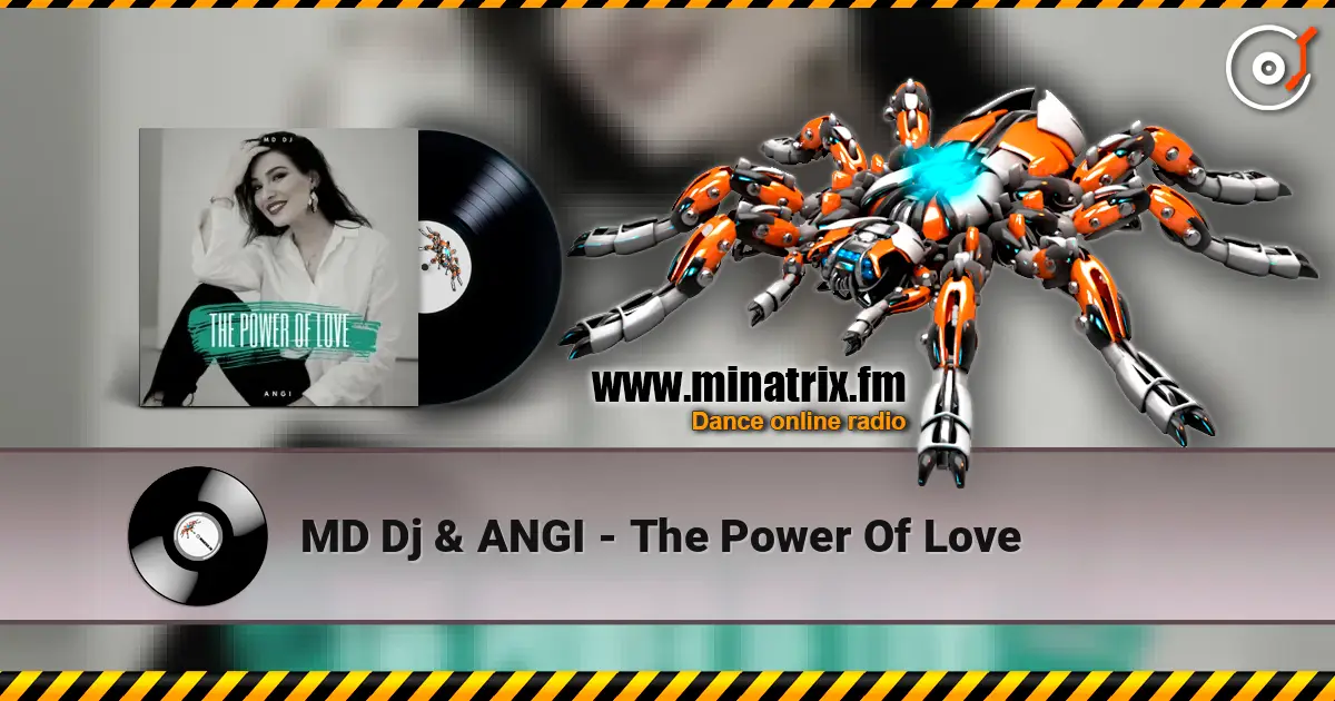 MD Dj & ANGI - The Power Of Love жоғары сапада онлайн тыңдау | Minatrix.FM