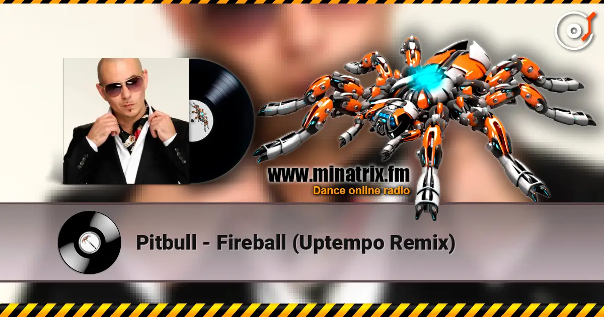 Pitbull - Fireball (Uptempo Remix) жоғары сапада онлайн тыңдау | Minatrix.FM