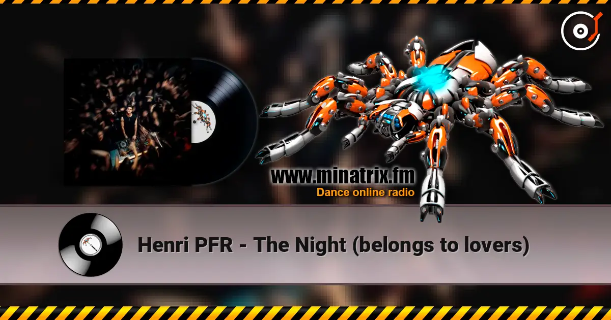 Henri PFR - The Night (belongs to lovers) жоғары сапада онлайн тыңдау | Minatrix.FM