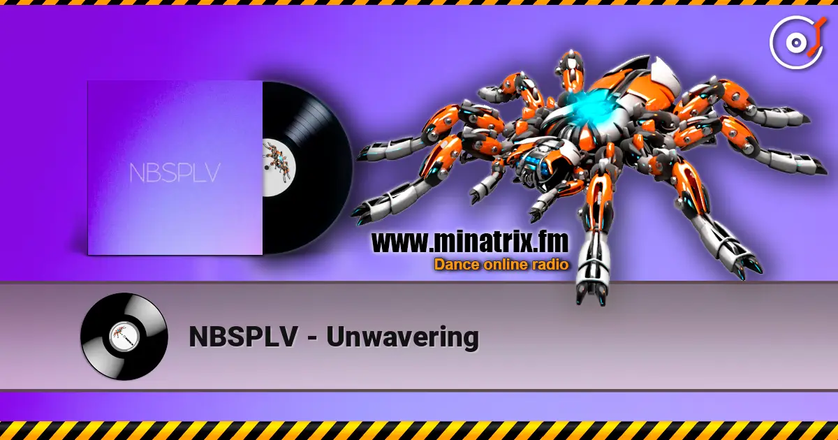 NBSPLV - Unwavering жоғары сапада онлайн тыңдау | Minatrix.FM