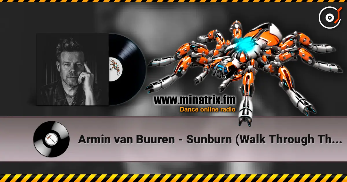 Armin van Buuren - Sunburn (Walk Through The Fire) (Original Mix) жоғары сапада онлайн тыңдау | Minatrix.FM