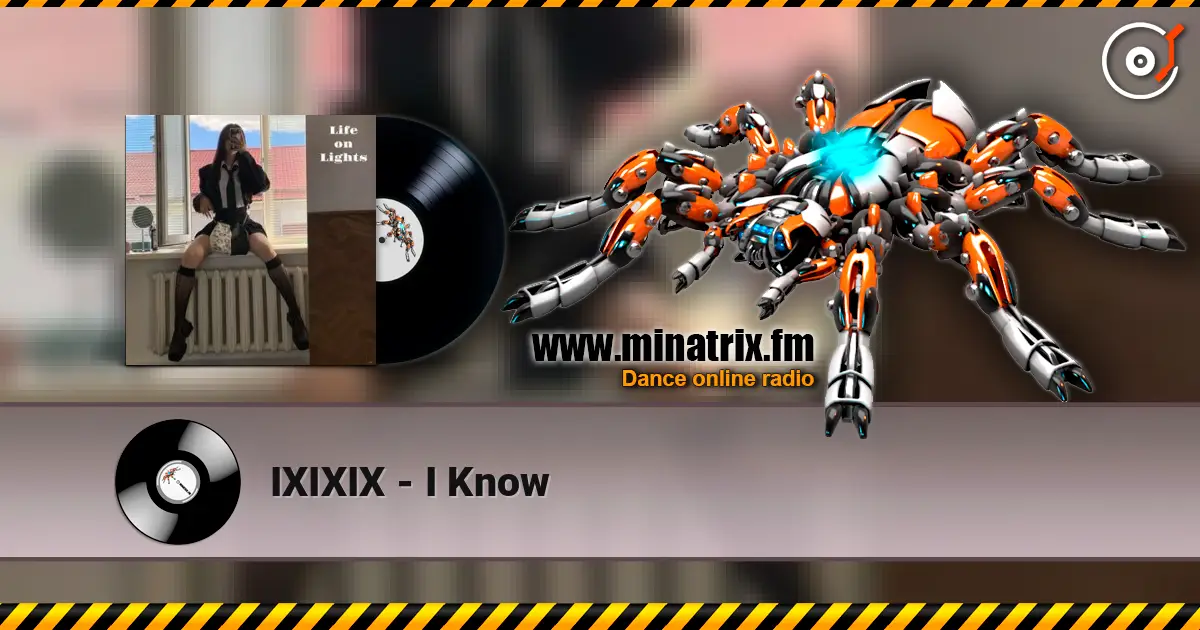 IXIXIX - I Know жоғары сапада онлайн тыңдау | Minatrix.FM