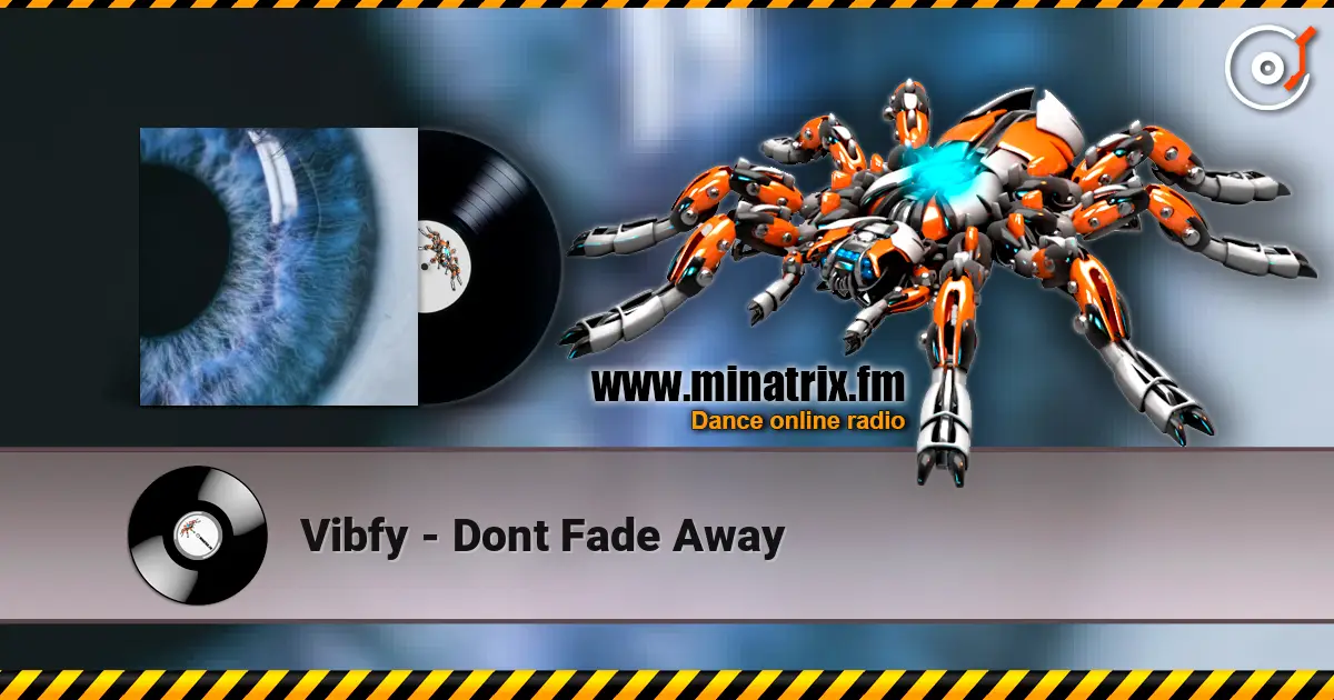 Vibfy - Dont Fade Away жоғары сапада онлайн тыңдау | Minatrix.FM