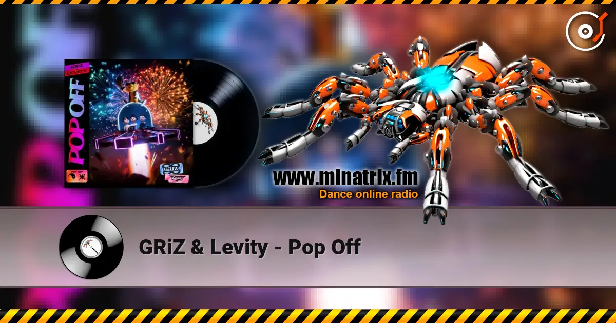 GRiZ & Levity - Pop Off жоғары сапада онлайн тыңдау | Minatrix.FM