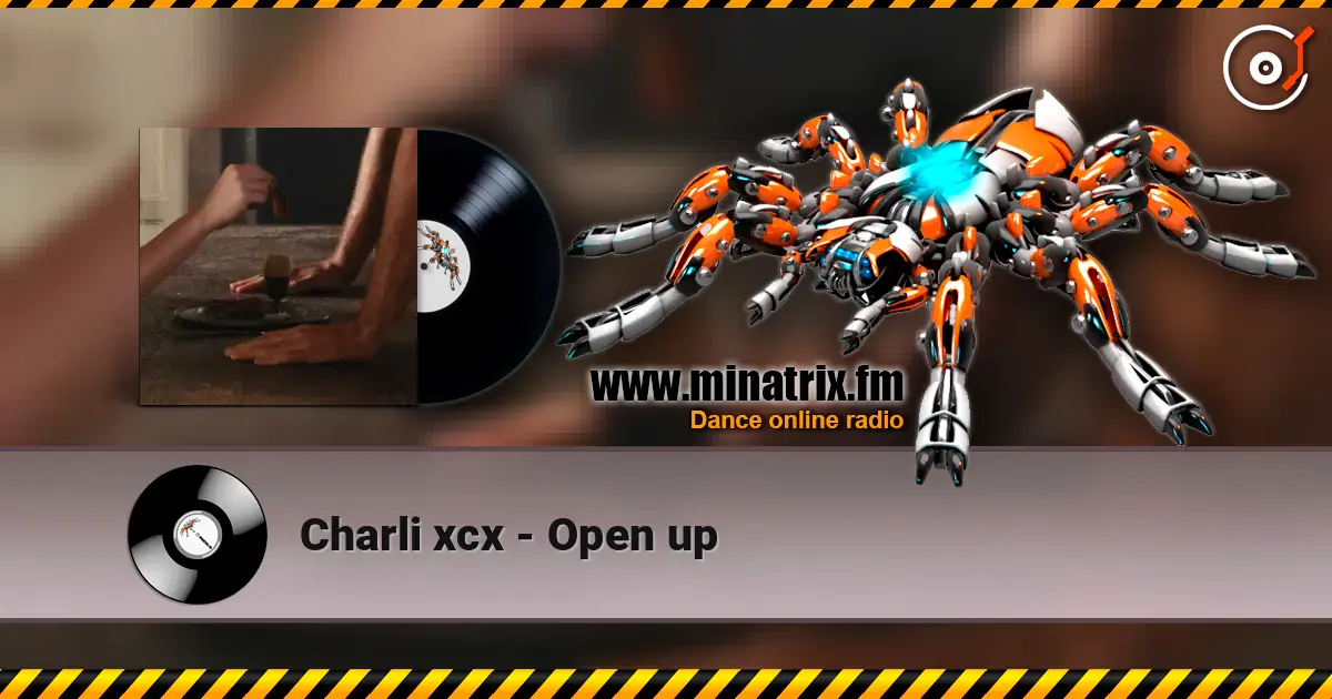 Charli xcx - Open up жоғары сапада онлайн тыңдау | Minatrix.FM
