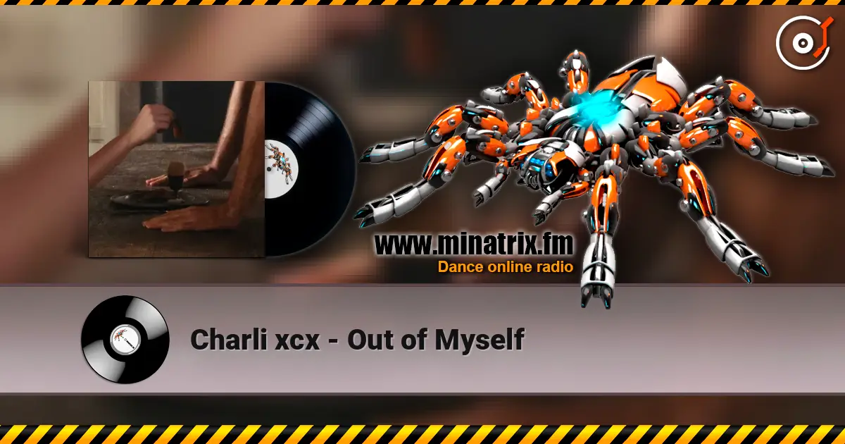Charli xcx - Out of Myself жоғары сапада онлайн тыңдау | Minatrix.FM