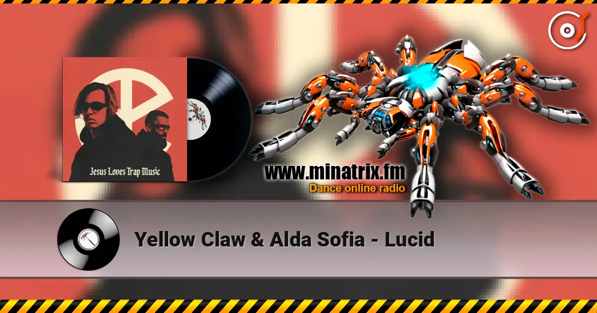 Yellow Claw & Alda Sofia - Lucid жоғары сапада онлайн тыңдау | Minatrix.FM