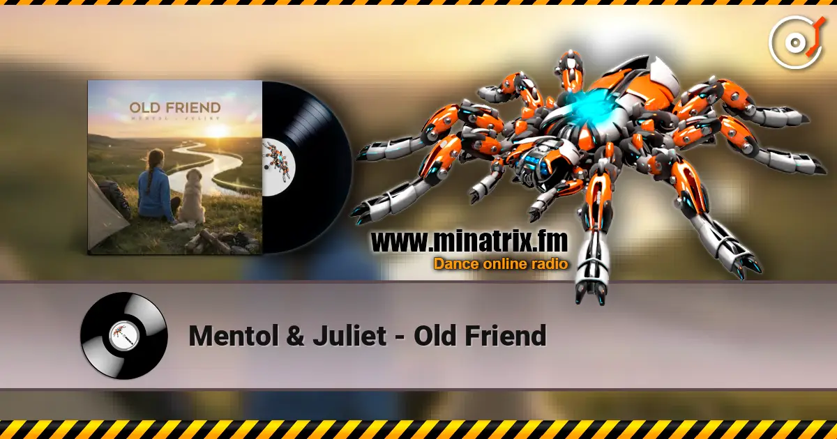 Mentol & Juliet - Old Friend жоғары сапада онлайн тыңдау | Minatrix.FM