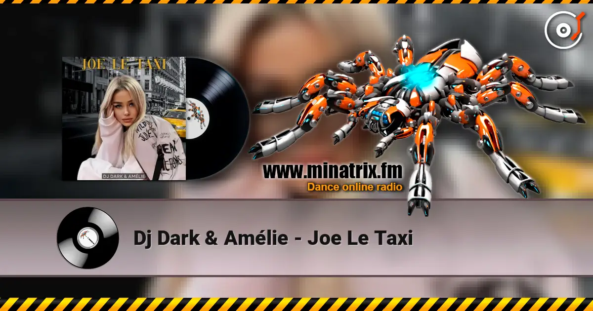 Dj Dark & Amélie - Joe Le Taxi жоғары сапада онлайн тыңдау | Minatrix.FM