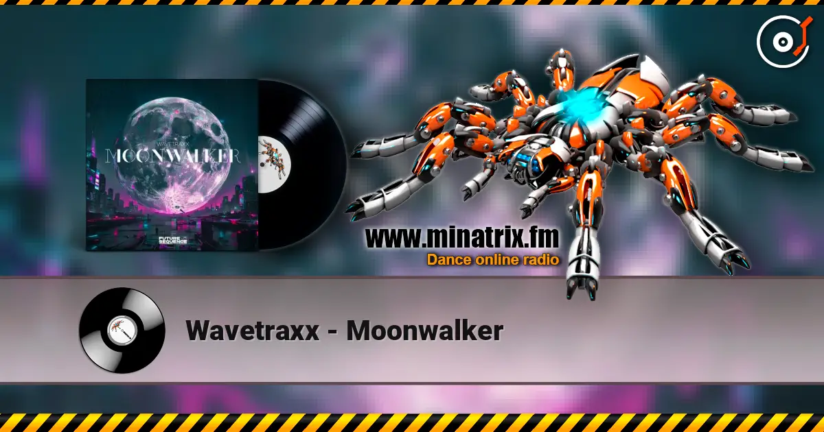 Wavetraxx - Moonwalker жоғары сапада онлайн тыңдау | Minatrix.FM