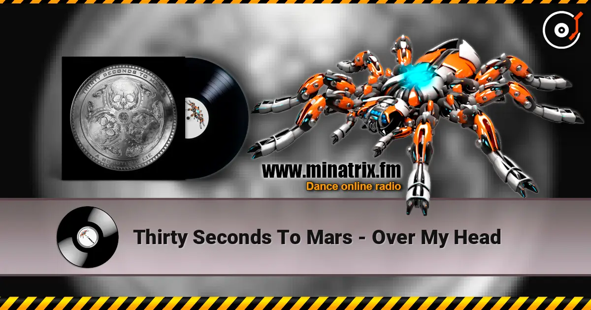 Thirty Seconds To Mars - Over My Head жоғары сапада онлайн тыңдау | Minatrix.FM