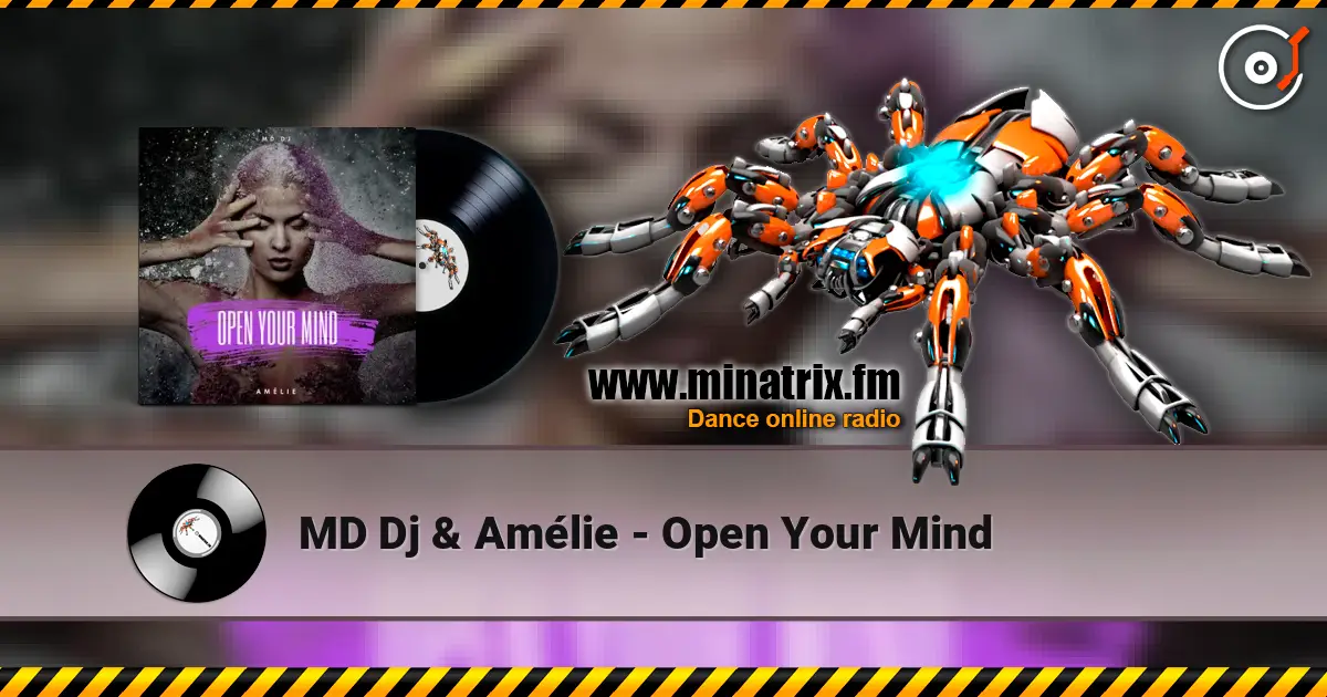 MD Dj & Amélie - Open Your Mind жоғары сапада онлайн тыңдау | Minatrix.FM