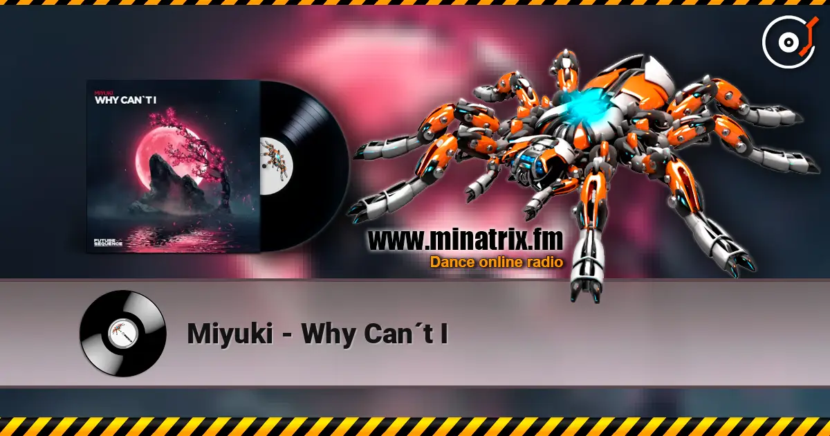 Miyuki - Why Can´t I жоғары сапада онлайн тыңдау | Minatrix.FM