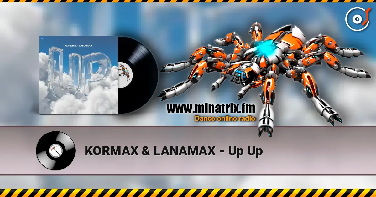 KORMAX & LANAMAX - Up Up жоғары сапада онлайн тыңдау | Minatrix.FM