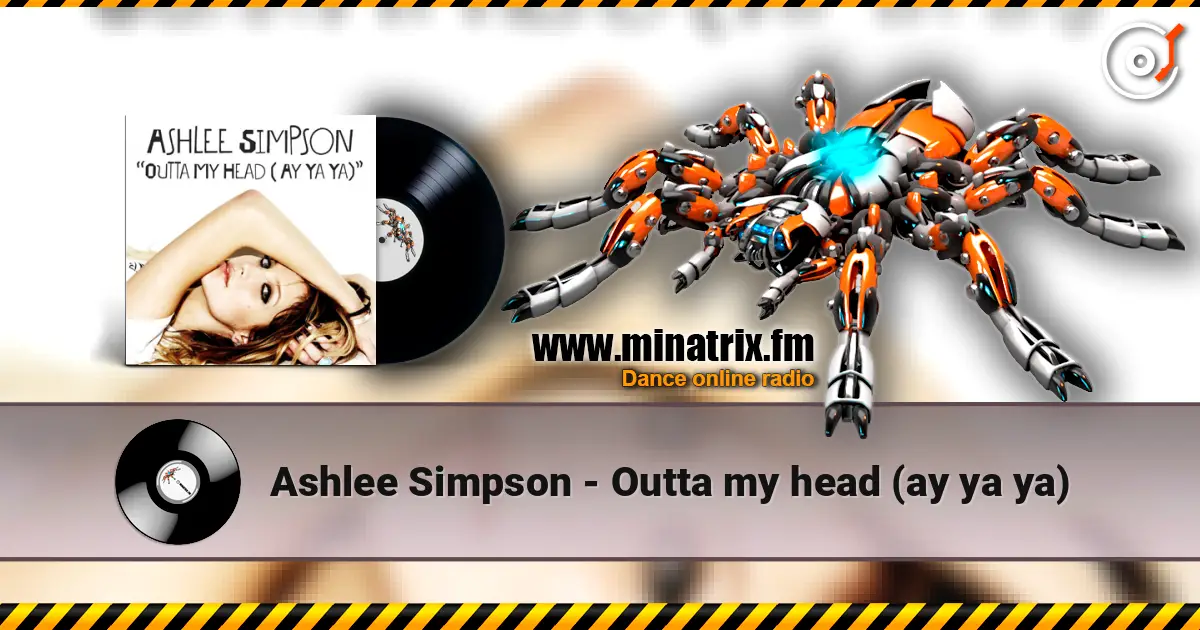 Ashlee Simpson - Outta my head (ay ya ya) жоғары сапада онлайн тыңдау | Minatrix.FM