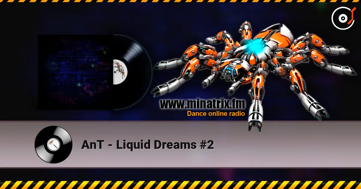 AnT - Liquid Dreams #2 жоғары сапада онлайн тыңдау | Minatrix.FM