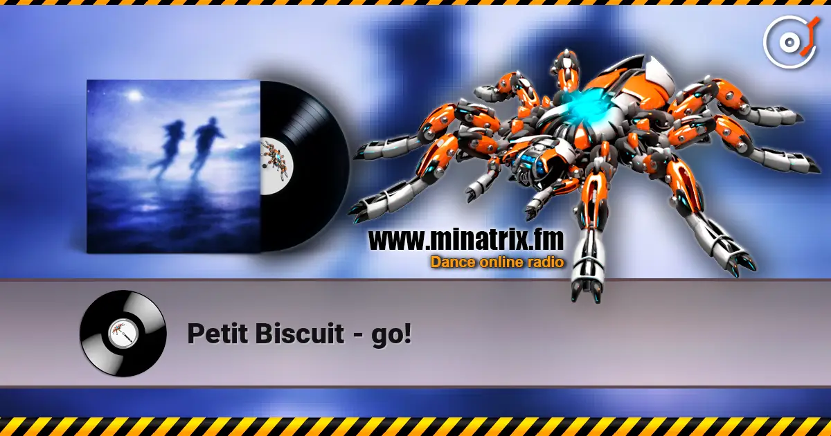 Petit Biscuit - go! жоғары сапада онлайн тыңдау | Minatrix.FM