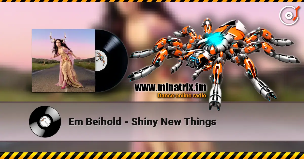 Em Beihold - Shiny New Things жоғары сапада онлайн тыңдау | Minatrix.FM