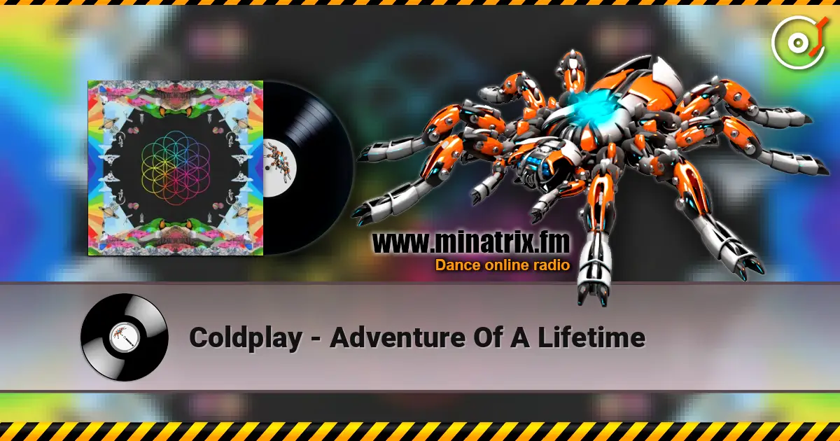 Coldplay - Adventure Of A Lifetime жоғары сапада онлайн тыңдау | Minatrix.FM