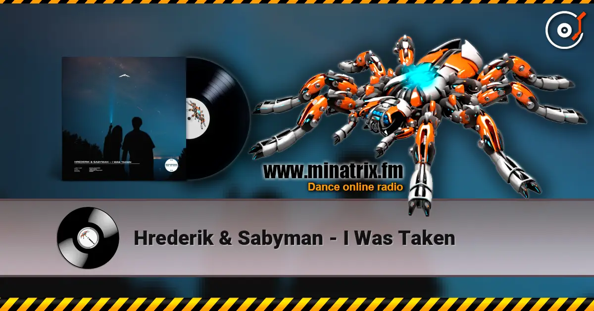 Hrederik & Sabyman - I Was Taken жоғары сапада онлайн тыңдау | Minatrix.FM