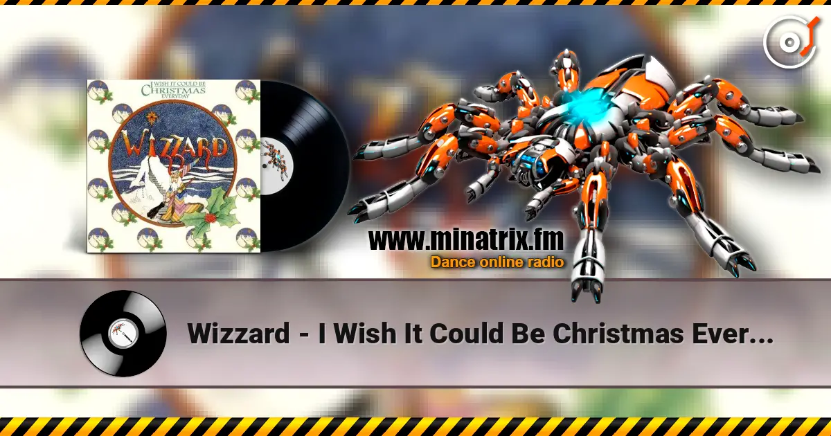 Wizzard - I Wish It Could Be Christmas Everyday жоғары сапада онлайн тыңдау | Minatrix.FM