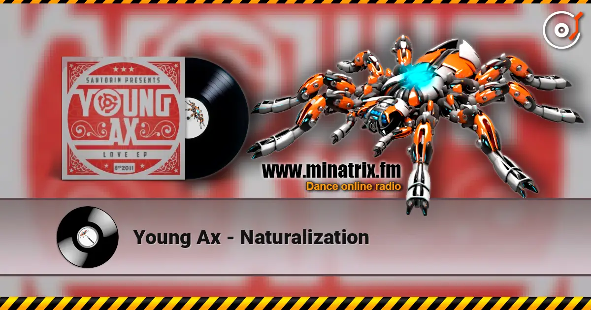 Young Ax - Naturalization жоғары сапада онлайн тыңдау | Minatrix.FM