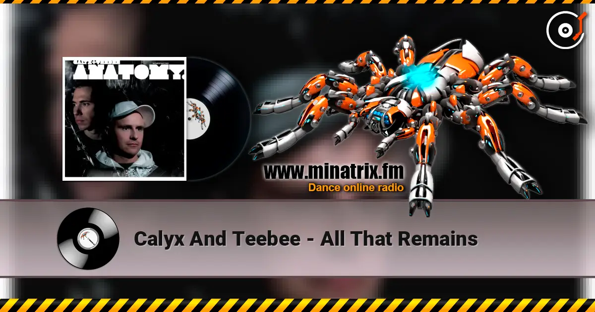 Calyx And Teebee - All That Remains жоғары сапада онлайн тыңдау | Minatrix.FM