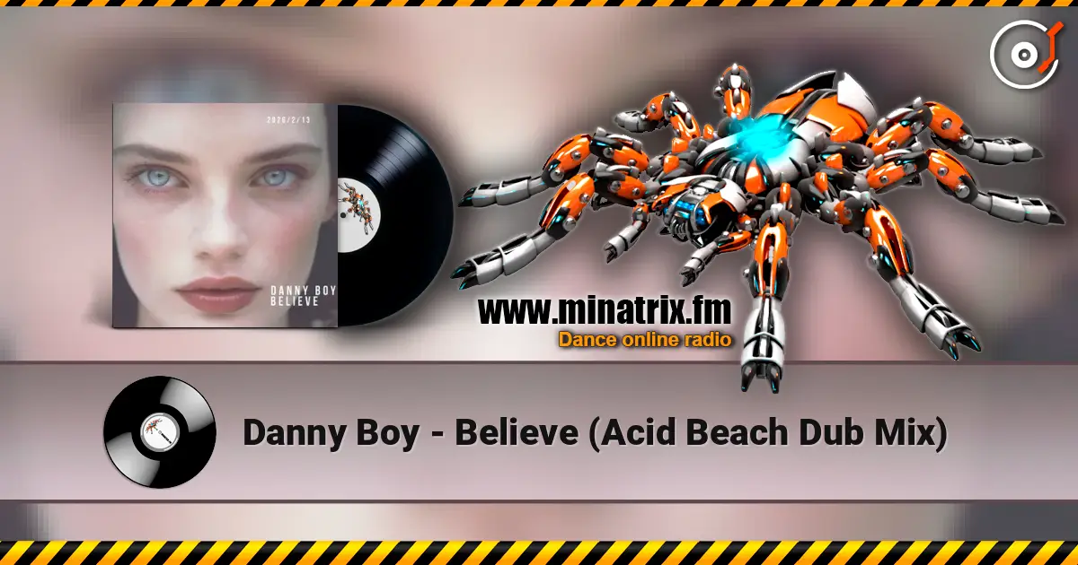 Danny Boy - Believe (Acid Beach Dub Mix) жоғары сапада онлайн тыңдау | Minatrix.FM