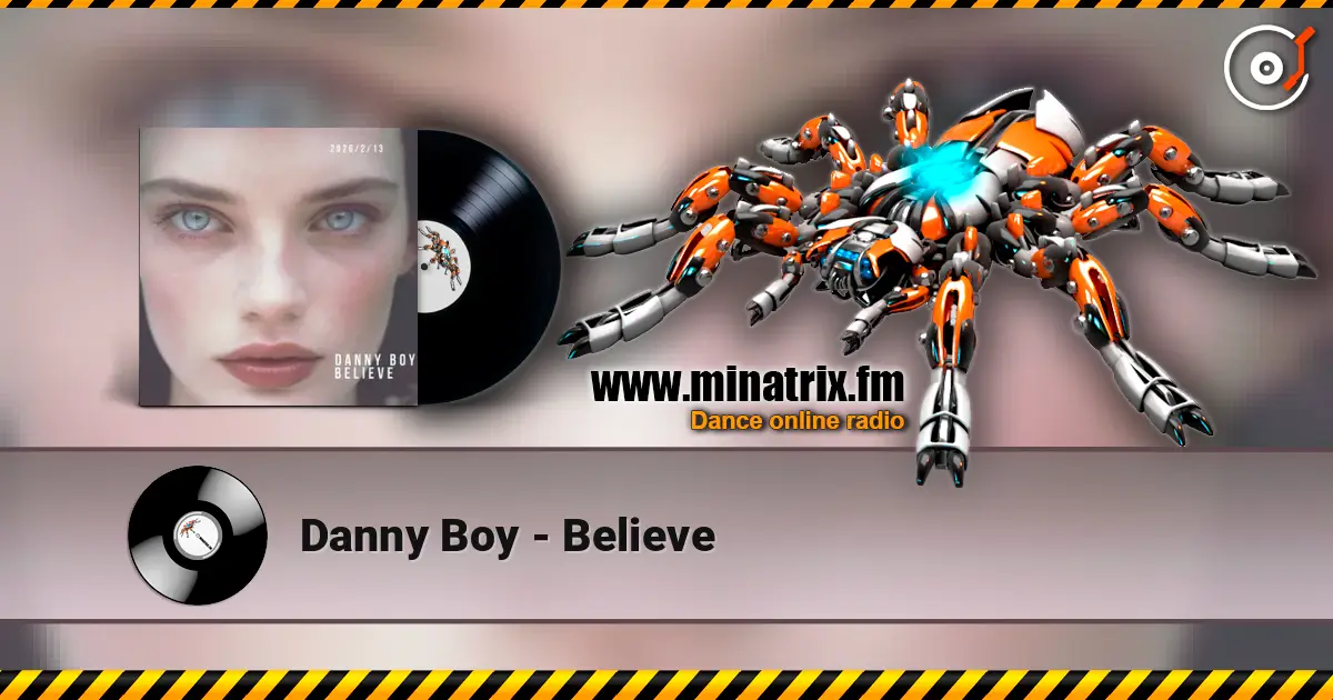 Danny Boy - Believe жоғары сапада онлайн тыңдау | Minatrix.FM