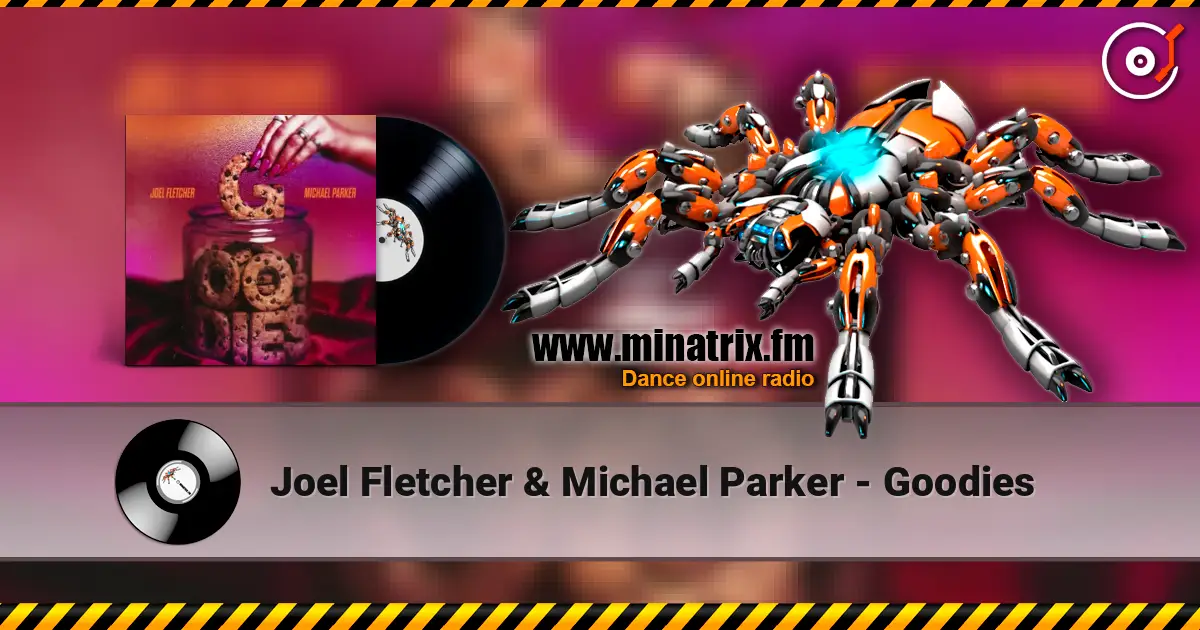 Joel Fletcher & Michael Parker - Goodies жоғары сапада онлайн тыңдау | Minatrix.FM