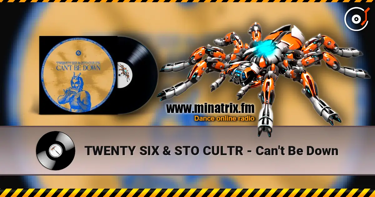 TWENTY SIX & STO CULTR - Can't Be Down жоғары сапада онлайн тыңдау | Minatrix.FM